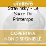 Stravinsky - Le Sacre Du Printemps cd