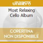 Most Relaxing Cello Album cd