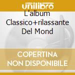 L'album Classico+rilassante Del Mond cd