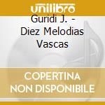 Guridi J. - Diez Melodias Vascas cd