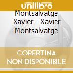 Montsalvatge Xavier - Xavier Montsalvatge cd musicale di Montsalvatge Xavier