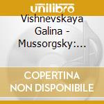 Vishnevskaya Galina - Mussorgsky: Songs And Opera Arias cd