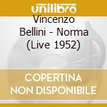 Vincenzo Bellini - Norma (Live 1952) cd musicale di BELLINI