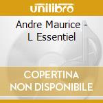 Andre Maurice - L Essentiel cd musicale di Andre Maurice