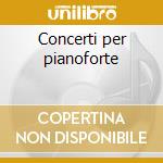 Concerti per pianoforte cd