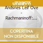 Andsnes Leif Ove - Rachmaninoff: Piano Concerto N cd musicale di ANDSNES LEIF OVE