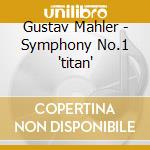Gustav Mahler - Symphony No.1 'titan' cd