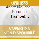 Andre Maurice - Baroque Trumpet Concertos cd