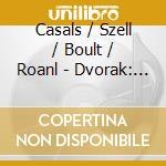 Casals / Szell / Boult / Roanl - Dvorak: Cello Concerto / Elgar cd
