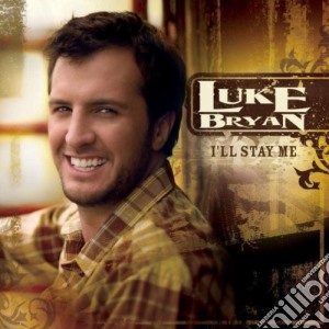 Luke Bryan - I'll Stay Me cd musicale di Luke Bryan