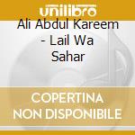 Ali Abdul Kareem - Lail Wa Sahar cd musicale di Ali Abdul Kareem