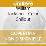 William Jackson - Celtic Chillout cd