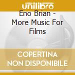 Eno Brian - More Music For Films cd musicale di Eno Brian