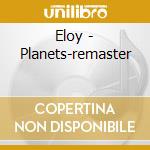 Eloy - Planets-remaster cd musicale di Eloy