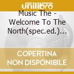 Music The - Welcome To The North(spec.ed.) (2 Cd) cd musicale di Music The