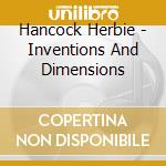 Hancock Herbie - Inventions And Dimensions cd musicale di Hancock Herbie