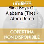 Blind Boys Of Alabama (The) - Atom Bomb cd