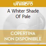 A Whiter Shade Of Pale cd