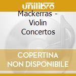 Mackerras - Violin Concertos cd musicale di Mackerras