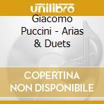 Giacomo Puccini - Arias & Duets cd