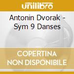 Antonin Dvorak - Sym 9 Danses cd