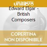 Edward Elgar - British Composers cd