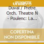 Duval / Pretre Orch. Theatre N - Poulenc: La Voix Humaine cd musicale di Duval / Pretre Orch. Theatre N