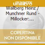 Wallberg Heinz / Munchner Rund - Millocker: Gasparone cd musicale di Wallberg Heinz / Munchner Rund