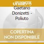 Gaetano Donizetti - Poliuto cd musicale di Antonino Votto