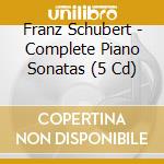 Franz Schubert - Complete Piano Sonatas (5 Cd) cd