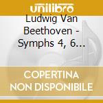Ludwig Van Beethoven - Symphs 4, 6 - Mackerras cd musicale di Ludwig Van Beethoven