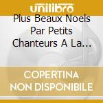 Plus Beaux Noels Par Petits Chanteurs A La Croix De Boius (Les) cd