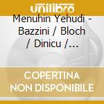 Menuhin Yehudi - Bazzini / Bloch / Dinicu / Gra cd musicale di Menuhin Yehudi