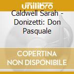 Caldwell Sarah - Donizetti: Don Pasquale cd