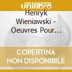Henryk Wieniawski - Oeuvres Pour Violon cd