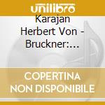 Karajan Herbert Von - Bruckner: Symp. N. 7 cd