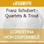 Franz Schubert - Quartets & Trout cd musicale di Alban Berg Quartet
