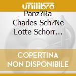 Panz?Ra Charles Sch?Ne Lotte Schorr Friedrich - Schubert: Lieder On Record Vol.2 (3 Cd) cd