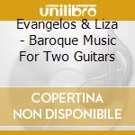 Evangelos & Liza - Baroque Music For Two Guitars cd
