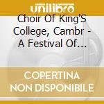 Choir Of King'S College, Cambr - A Festival Of Lesson & Carols cd musicale di Choir Of King'S College, Cambr