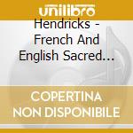 Hendricks - French And English Sacred Music (2 Cd) cd musicale di Hendricks