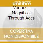 Various - Magnificat Through Ages cd