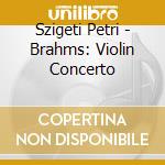 Szigeti Petri - Brahms: Violin Concerto cd