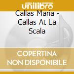 Callas Maria - Callas At La Scala cd