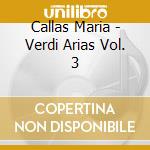 Callas Maria - Verdi Arias Vol. 3 cd