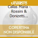 Callas Maria - Rossini & Donizetti Arias cd musicale di CALLAS MARIA