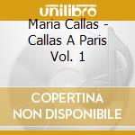 Maria Callas - Callas A Paris Vol. 1 cd