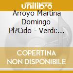 Arroyo Martina Domingo Pl?Cido - Verdi: Un Ballo In Maschera (2 Cd) cd