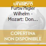 Furtw?Ngler Wilhelm - Mozart: Don Giovanni (3 Cd) cd