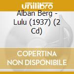Alban Berg - Lulu (1937) (2 Cd) cd